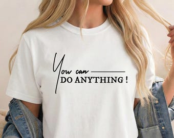 You Can Do Anything Statement Shirt, Minimalist Typography Graphic Tee