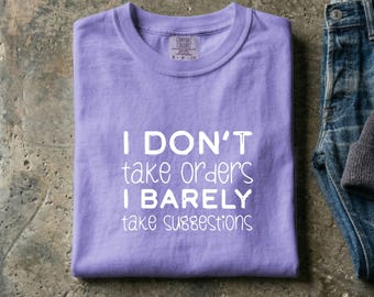 I Do Not Take Orders T-Shirt | Blank Garment Dye Mockup