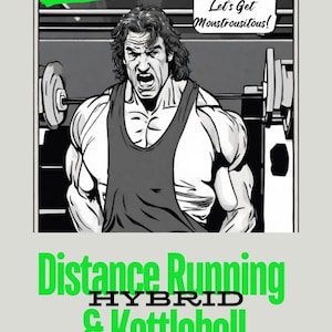Peut inclure: Une illustration en noir et blanc d'un homme musclé soulevant des poids. L'image est sur un fond vert avec le texte "10 WEEK Distance Running HYBRID & Kettlebell" et "Let's Get Monstrousitous!" dans une bulle de dialogue.