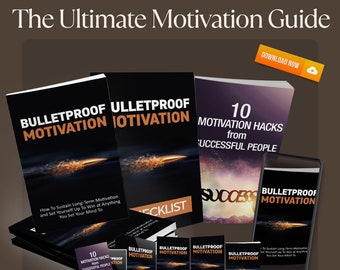 The Ultimate Motivational Guide - Bulletproof Motivation Digital Download: Elevate Success, Achieve Exceptional Results, Stay Driven