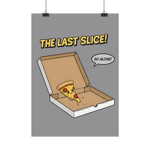 Könnte beinhalten: Ein Poster mit einer Cartoon-Pizzascheibe in einer geöffneten Pizzaschachtel. Die Pizzascheibe hat ein trauriges Gesicht und weint. Der Text oben lautet "THE LAST SLICE!" und eine Sprechblase sagt "SO ALONE!"