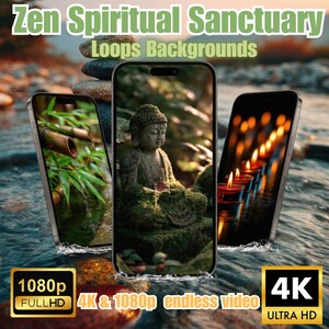 May include: Three smartphones displaying serene scenes: a bamboo water feature, a Buddha statue, and lit candles. The image is titled "Zen Spiritual Sanctuary" with "Loops Backgrounds" text. Includes 1080p Full HD and 4K Ultra HD resolution labels.