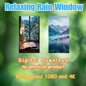 May include: The image features two digital backgrounds. One shows a cozy window scene with a book, glasses, and a lamp. The other depicts a rainy mountain view. Text on the image reads "Relaxing Rain Window" and "Digital Download no physical product Background 1080 and 4K".