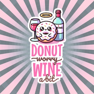かわいいドーナツの心配ワインのビニールステッカー、オリジナルデザイン、ユニークなギフト、キュートコアアート、パステルステッカー