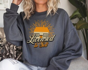 Real Estate Broker Sweater License to Sell Sweatshirt Comfortable Top Real Estate Shirt Unique Gift for House Seller