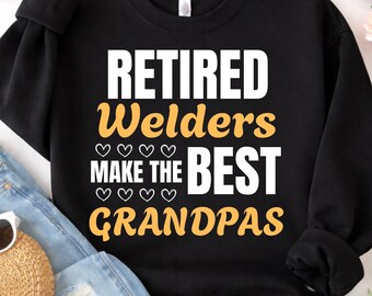 Retired Welders Make The Best Grandpas PNG: Welder Quote Fathers Day Grandpa png Welding Humor Art (Digital Download)