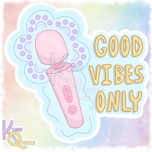May include: A pink vibrator sticker with the text "GOOD VIBES ONLY" in gold. The sticker has a light blue background with a floral design and the words "INKY QUEERIO" in the corner.