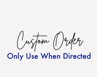 Custom Orders - Use only when instructed