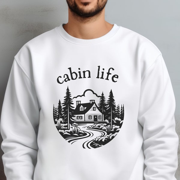 Cabin Life Sweatshirt, Unisex Crewneck Sweater, Nature Lover Gifted, Sweatshirt Gifted Housewarming Cabin Gift Cabin Vacation Outdoor Living