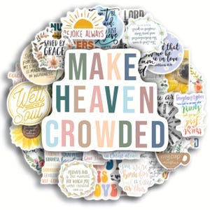 May include: A selection of colourful stickers featuring motivational quotes and phrases. The central sticker reads "MAKE HEAVEN CROWDED" in pastel shades. Other stickers include floral designs, suns, and religious text.