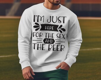 Funny Party Shirt Design, I'm Just Here for the Sex and The Beer S, Adult Humor , Casual BBQ Tee, Novelty Shirt