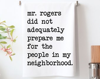 Il divertente signor Rogers non mi ha preparato adeguatamente per le persone nel mio strofinaccio da cucina del vicinato
