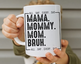 All day Every Day Mama Mommy Mom Bruh 15 oz Mug