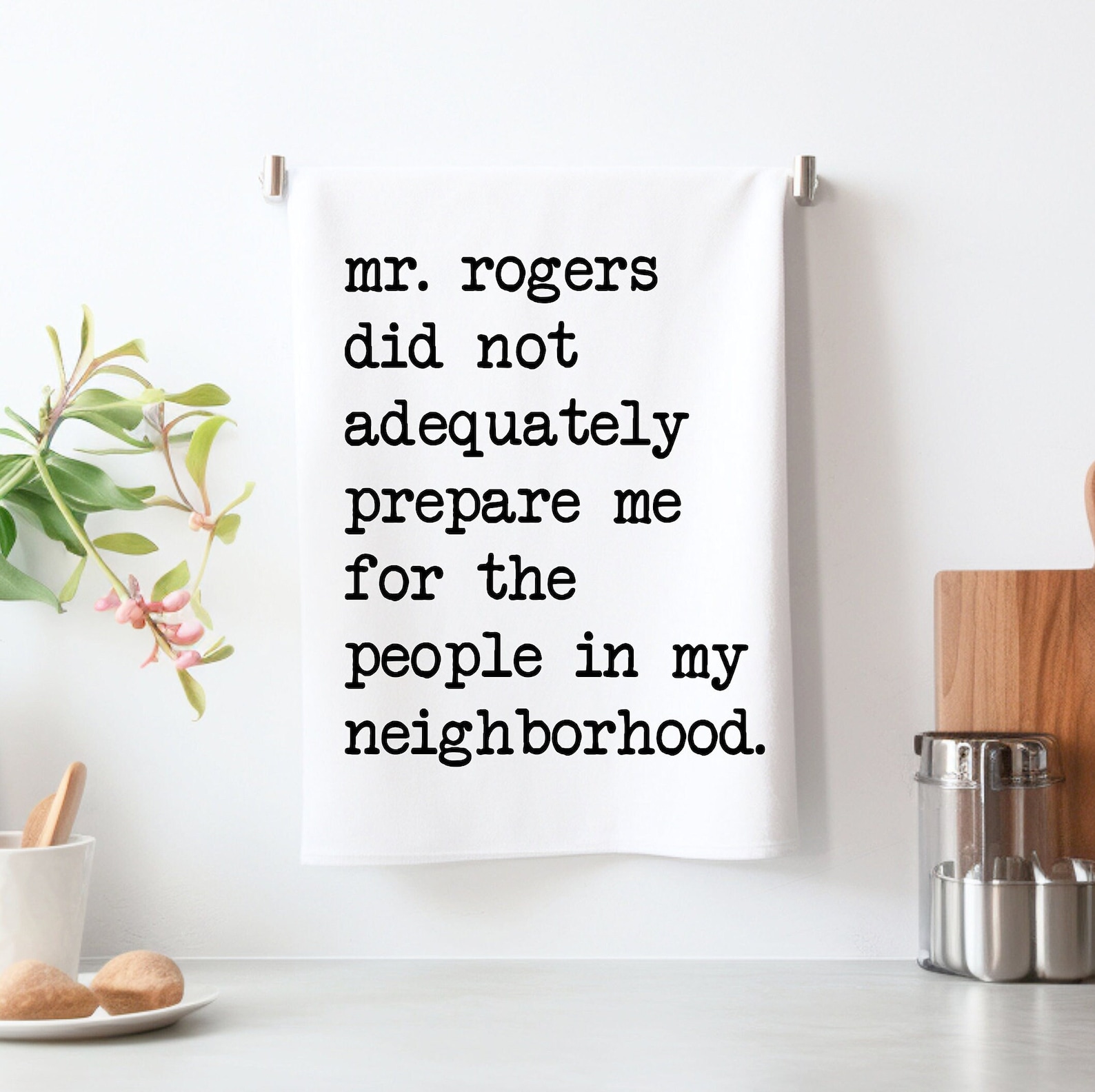 Funny Mr. Rogers did not adequately prepare me for the people in my Neighborhood Kitchen Towel