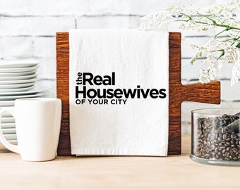 Custom the Real Housewives of (Your City) Kitchen Towel