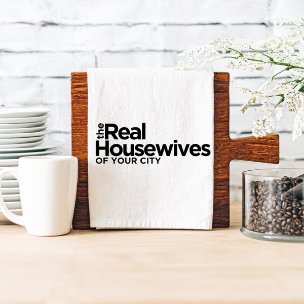 Custom the Real Housewives of (Your City) Kitchen Towel