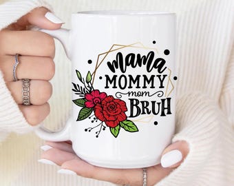 Mama Mommy Mom Bruh 15 oz Mug