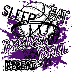 May include: A purple and white graphic design with a basketball going through a hoop. The text "SLEEP EAT BASKETBALL REPEAT" is written in black.