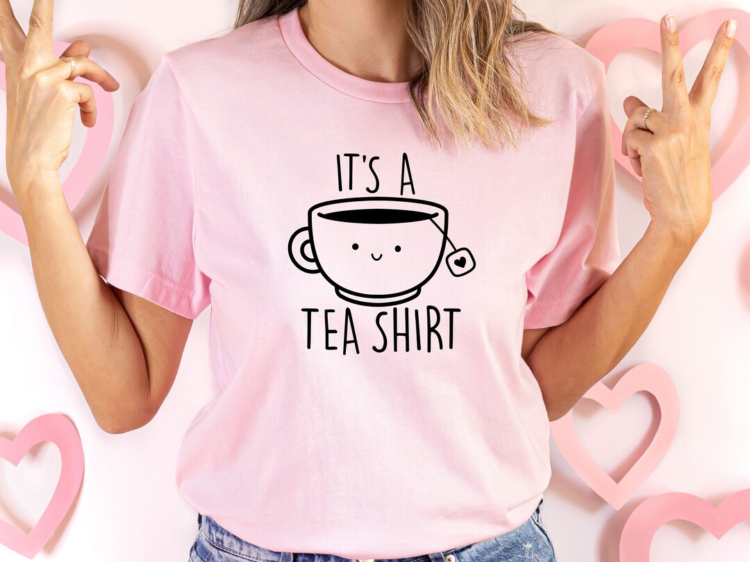 Its a Tea Shirt, Tea Lover Gift,tea Drinker Gift, Funny Tshirt, Tea