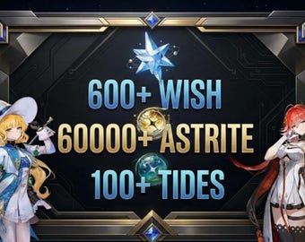 May include: A digital graphic featuring two anime-style characters flanking text that reads 600+ WISH, 60000+ ASTRITE, and 100+ TIDES. The background is a dark, ornate frame with blue crystal accents and floating icons of a star, a gold coin, and a green orb.