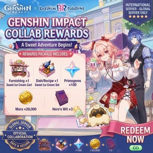 May include: A promotional graphic for a Genshin Impact and Baskin Robbins collaboration featuring two anime characters, an ice cream cart, a dish set, 100 Primogems, 20,000 Mora, and 3 Hero's Wit. The text reads Genshin Impact Collab Rewards.