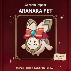 May include: A Genshin Impact Aranara Pet graphic on a dark red background. The character is cream-colored with a red bow, a blue gem, and brown accents. Text reads Genshin Impact, ARANARA PET, In-Game Item, and Mom's Touch x GENSHIN IMPACT.