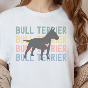 Bull Terrier Graphic T-Shirt; Bull Terrier Mom or Dad Birthday Gift, Bull Terrier Shirt, Bull Terrier Mother&#39;s Day, Bull Terrier Owner top