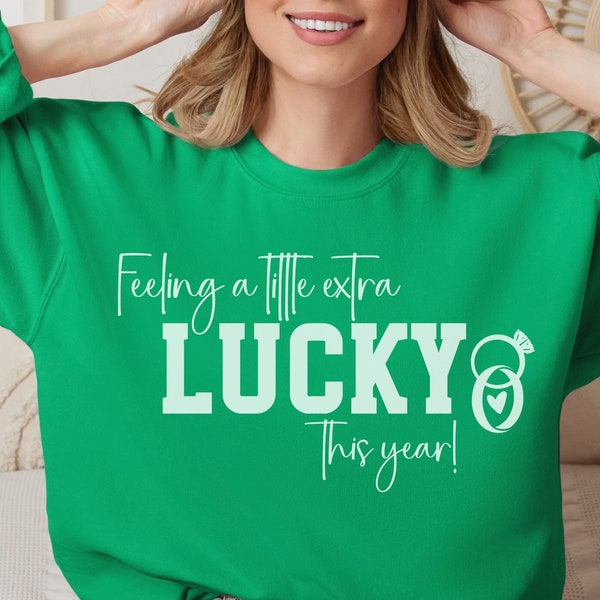 Feeling a Little Extra Lucky This Year - Getting Married Sweatshirt; Engagement Gift, Wedding Gift, Anniversary Gift, Bride Gift, Groom Gift