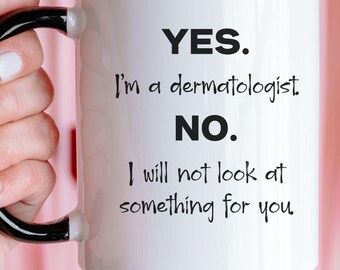 Personalized Dermatologist Humor Coffee Mug; Funny Custom Gift for Dermatologists, Retiring Doctor Gift, New Dermatologist Gift, Skin Doctor