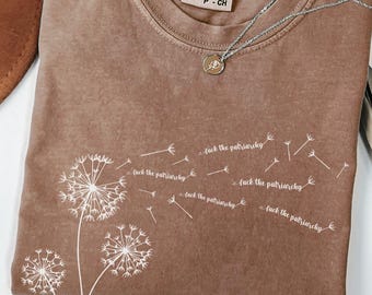 Subtle Fuck the Patriarchy T-Shirt, Feminist Dandelion Wishes Shirt, Women's Rights, Liberals, Feminists, Resist and Persist,  Pro Roe Gift