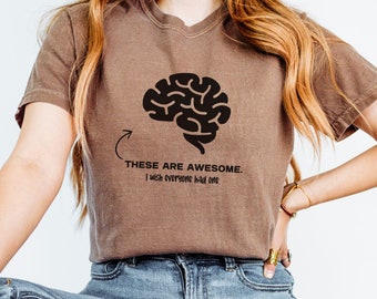 Funny Brains are Awesome Comfort Colors T-shirt, Gift for Deep Thinkers, Sick of Stupid People, Office Gag Gifts, Dark Humor; Subtle Colors