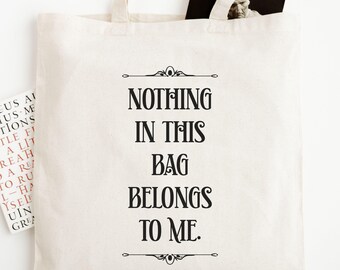 Funny Custom Tote Bag: Nothing in This Bag Belongs to Me; Personalized Reusable Canvas Tote for Busy Moms; Coworker & Bestie Gift for Her