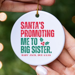 Santa&#39;s Promoting Me to Big Sister Ornament - Personalized with Baby&#39;s Name & Due Date, Pregnancy Announcement, Mom&#39;s Having Baby, Siblings