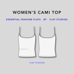 May include: A white cami top design, displayed in front and back views. The text "WOMEN'S CAMI TOP" is at the top, with "ESSENTIAL FASHION FLATS BY FLAT STUDIOS" below. The bottom of the image reads "FLAT STUDIOS".