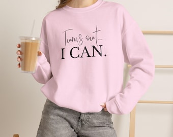 Turns Out... I CAN. Inspirational Crew | Positive Affirmation Gift | Encouragement Crew | Motivational Crew