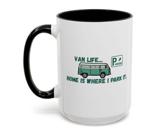 Van Life Mug | Home Is Where I Park It | Vintage VW Camper Coffee Cup | Vanlife Gift | 11oz or 15oz Travel Lover Mug