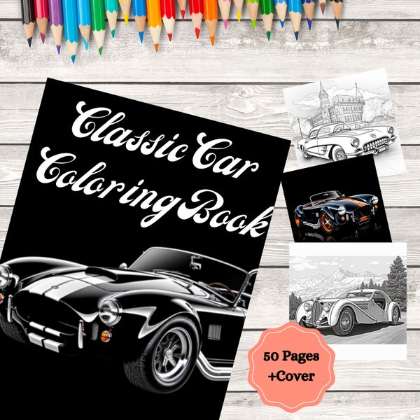 Classic Cars Coloring Book, 50 Pages of Coloring, Cars Coloring, Old Car Coloring, Retro Cars Coloring Book
