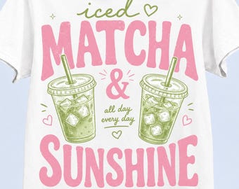 Iced Matcha and Sunshine PNG, Matcha Lover PNG, Iced Coffee Lover Tee, Summer Graphic Tee, Summer Vibes Shirt