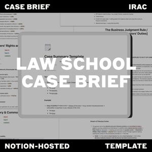 May include: A grey and white digital document with the text "LAW SCHOOL CASE BRIEF" in large, bold, black letters. The document is a template for a case brief, with sections for "Case Summary Template", "IRAC", "The Business Judgment Rule / Directors' Duties", "Breach of Fiduciary Duties", and "Applies to Duty of Care".