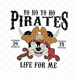 May include: A cartoon pirate Mickey Mouse wearing a brown pirate hat with a skull and crossbones design and a red bandana. The text "YO HO YO HO PIRATES" is above the image and "LIFE FOR ME" is below the image.