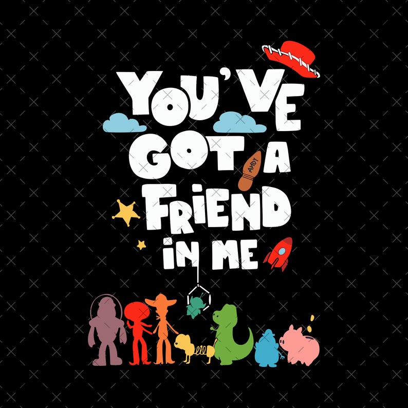 K&ouml;nnte beinhalten: Ein farbenfrohes Grafikdesign mit dem Text "You've got a friend in me" und einer Gruppe von Toy Story-Charakteren, darunter Woody, Buzz Lightyear, Jessie, Rex und Hamm.