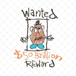Toy Story, Mr. Potato Head, Wanted Reward, Toy Story Png Svg, Funny Png Svg, Tshirt File, Family Vacation Png, Digital File PNG SVG