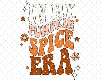 May include: A retro-style graphic with the text "In My Pumpkin Spice Era" in orange, pink, and brown. The text is surrounded by small stars and flowers.