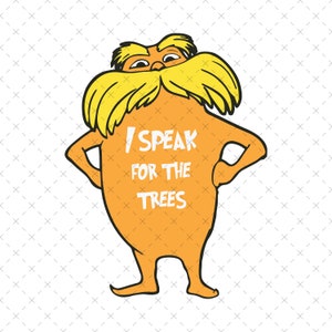 Lorax, I speak for the trees for the trees have no tongues PNG, Book Character png, Dr Seuss PNG Sublimation, Read Across America Day SVG