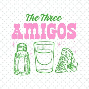 May include: A graphic illustration featuring the text "The Three Amigos" in pink and green. The image includes a salt shaker, a shot glass with liquid, and a lime wedge with a flower, all in green.