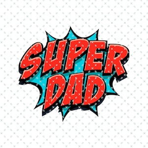 Super Dad SVG PNG, Pomysł na prezent na Dzień Ojca, Superbohaterski Tata SVG Cyfrowy, Najlepszy Super Dad, Super Dad Styl Komiksowy, Graficzny Dzień Ojca