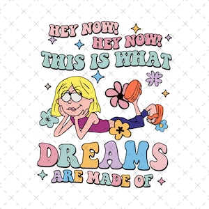 Puede incluir: Gráfico colorido con una chica de dibujos animados con pelo rubio y gafas, con una camiseta morada, rodeada de flores y estrellas. El texto dice: "HEY NOW! HEY NOW! THIS IS WHAT DREAMS ARE MADE OF".
