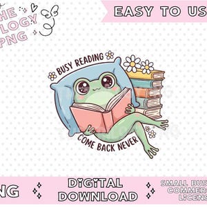 May include: A digital illustration of a light green frog with large eyes, lying on a light blue pillow while reading an open pink book. A stack of colorful books sits behind the frog, topped with white daisies. Text reads BUSY READING COME BACK NEVER.