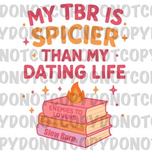 Spicy TBR PNG | Romance Book Stack Digital File | My TBR is Spicier Than My Dating Life png | Booktok Smut Shirt Design | Instant Download
