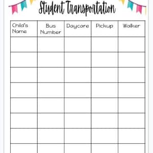 May include: A white rectangular student transportation chart with a colourful pennant banner at the top. The chart features columns labelled Child's Name, Bus Number, Daycare, Pickup, and Walker, with empty rows for recording student information.